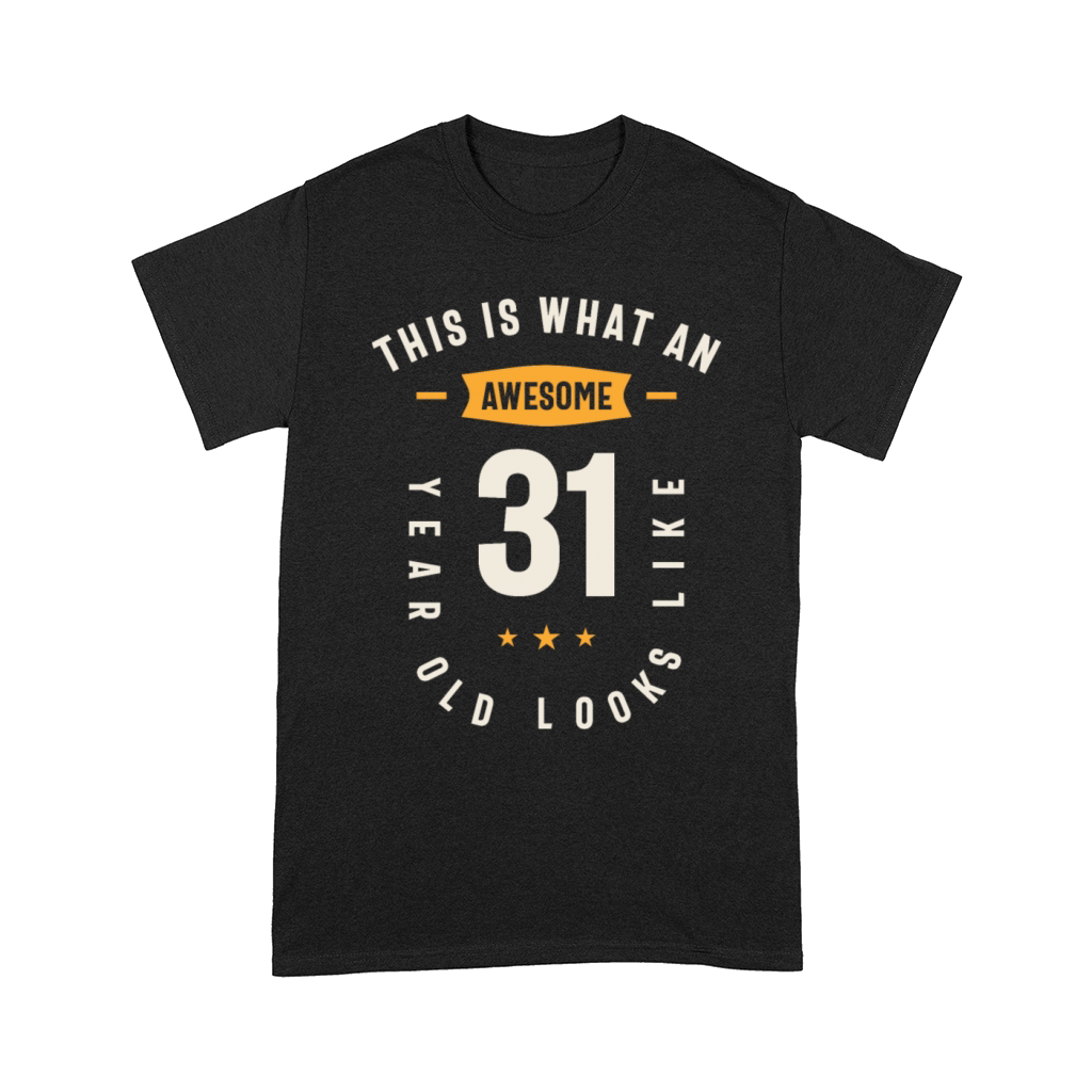 This is What an Awesome 31 Years Old Looks Like Comfort T-shirt