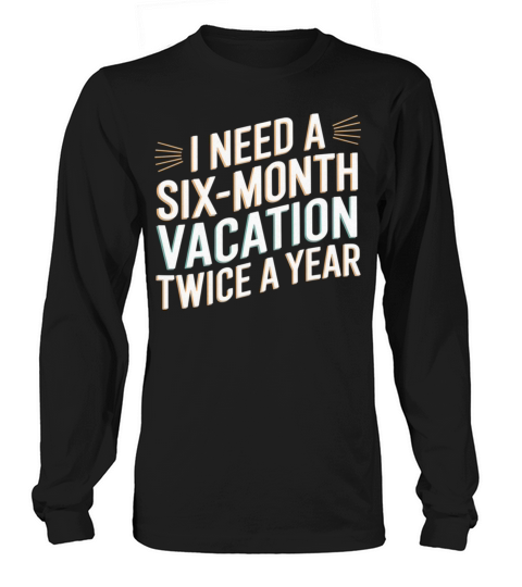 Six Months Vacation Vintage Retro T-Shirt Design Long sleeved Unisex