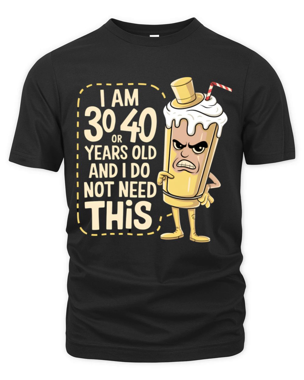 Im 30 or 40 years old and I dont need this Organic Unisex T-shirt