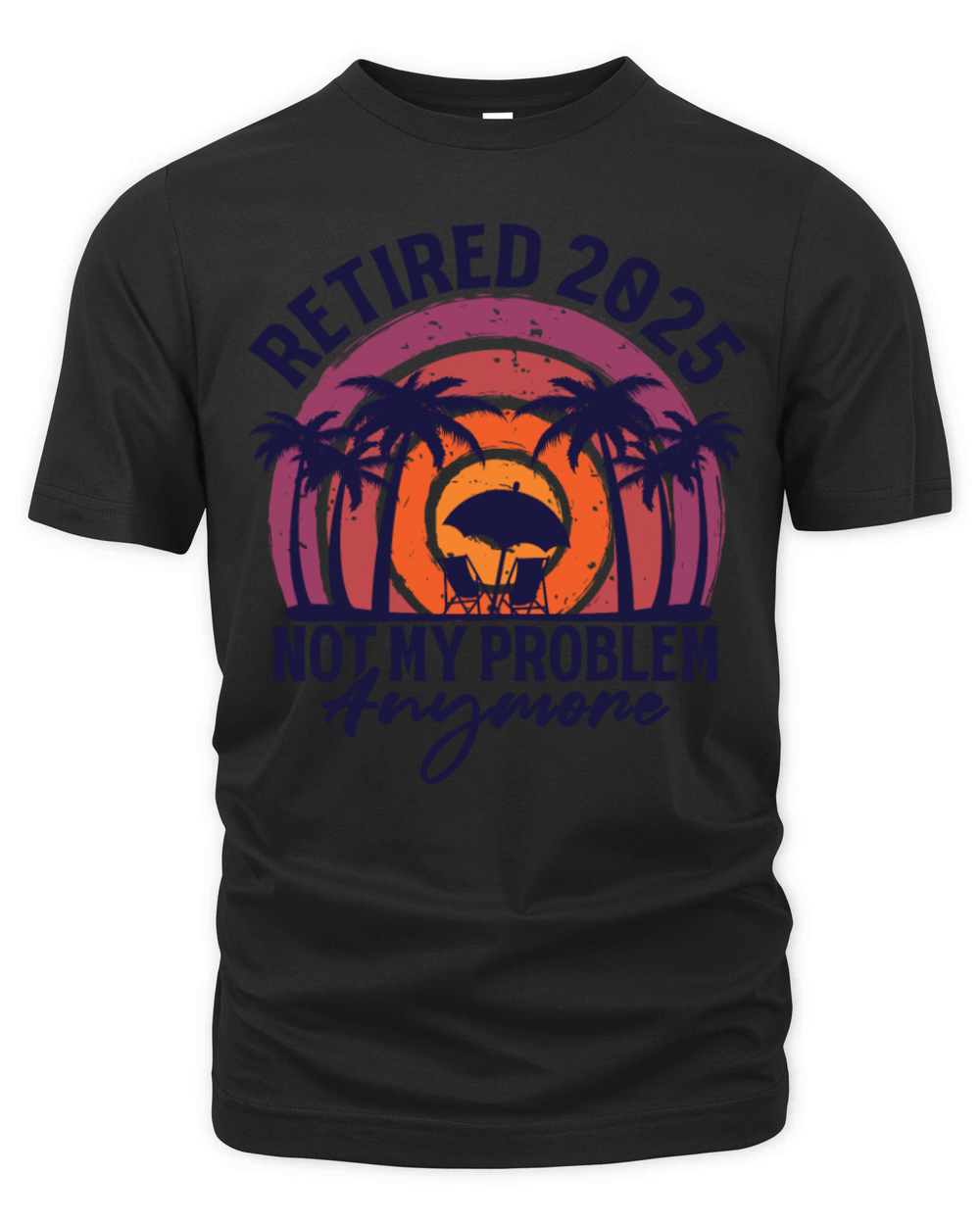 Retired 2025 Not My Problem Anymore Retirement Organic Unisex T-shirt