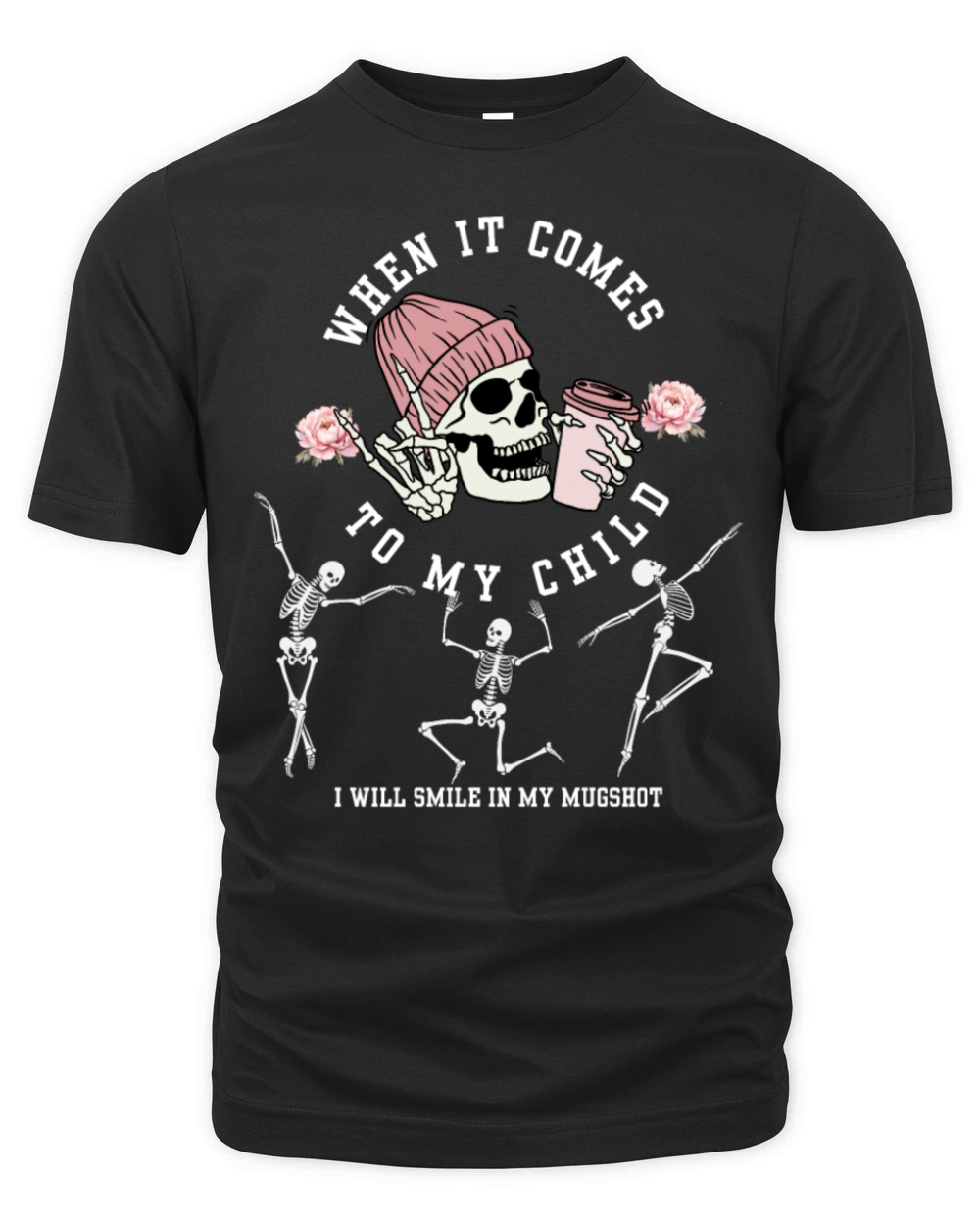 When It Comes To My Child I Will Smile In My Mugsh Organic Unisex T-shirt