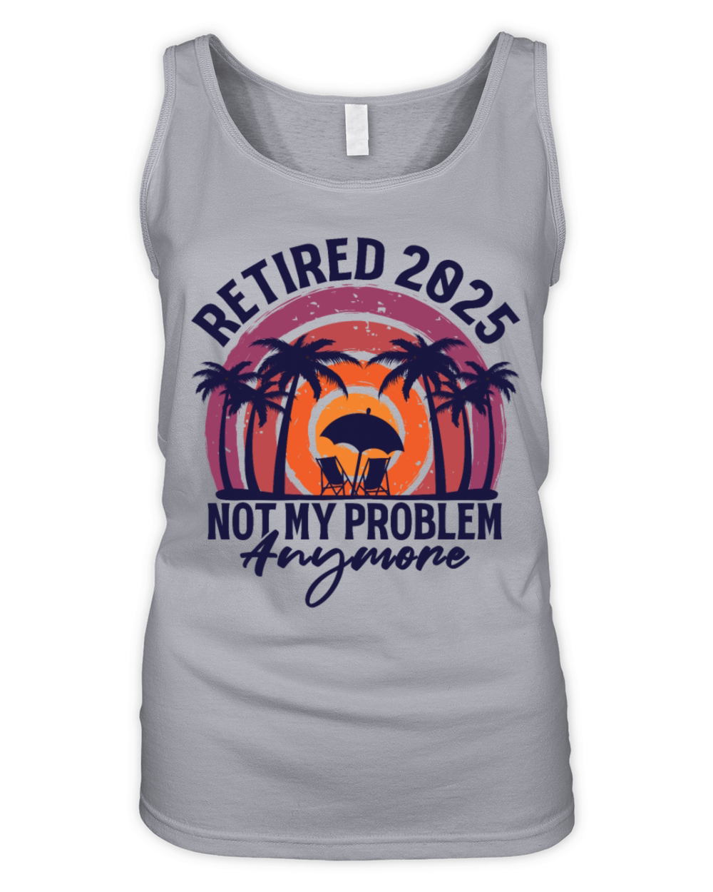 Retired 2025 Not My Problem Anymore Retirement Organic Women's Tank Top
