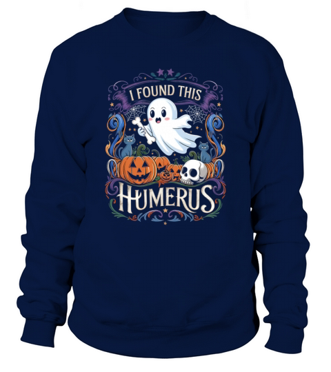 I Found This Humerus Ghost with Pumpkins and Skull Sweatshirt Unisex