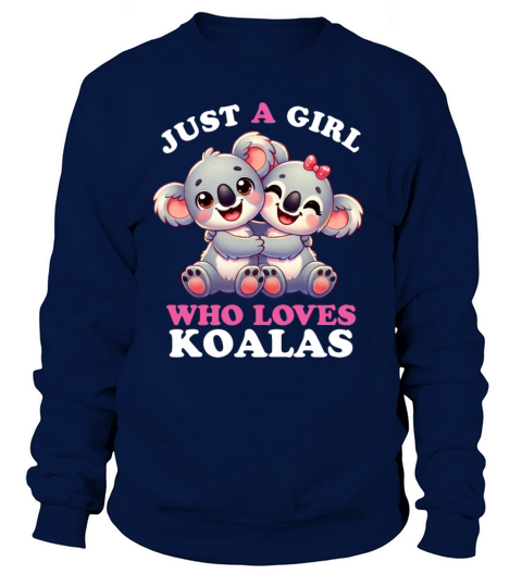 Just a Girl who Loves Koalas Women Koala Lover Sweatshirt Unisex