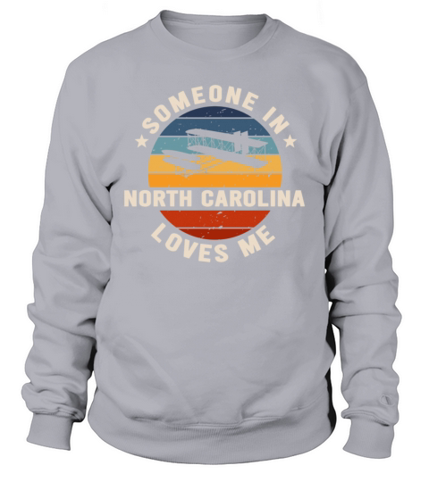 Someone In North Carolina Loves Me Sweatshirt Unisex