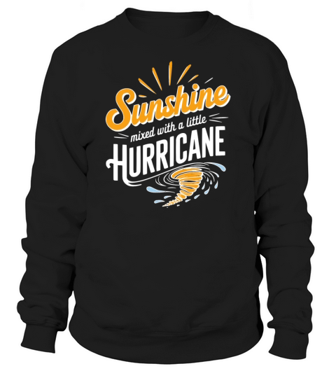 Sunshine Mixed with a Little Hurricane Design Sweatshirt Unisex
