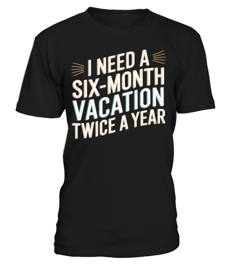Six Months Vacation Vintage Retro T-Shirt Design T-Shirt Unisex