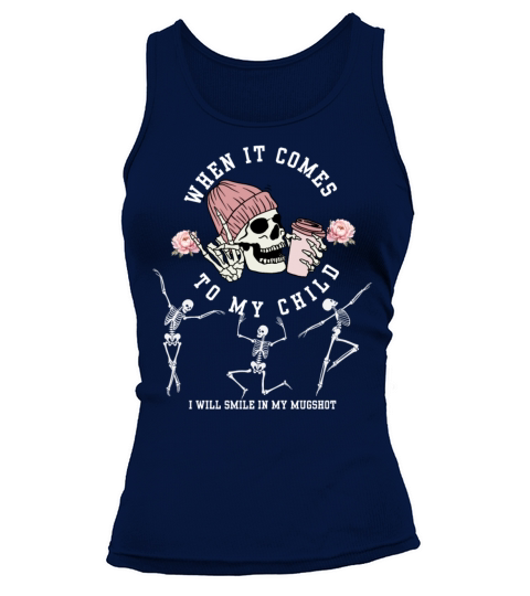 When It Comes To My Child I Will Smile In My Mugsh Tank top Woman