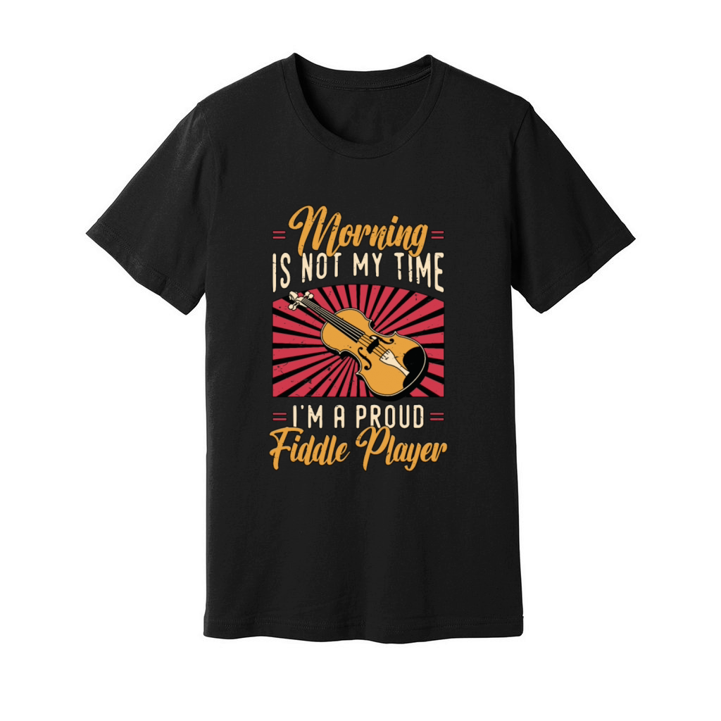 Fiddle Player Morning Is Not My Time Violinist Unisex Jersey Tee