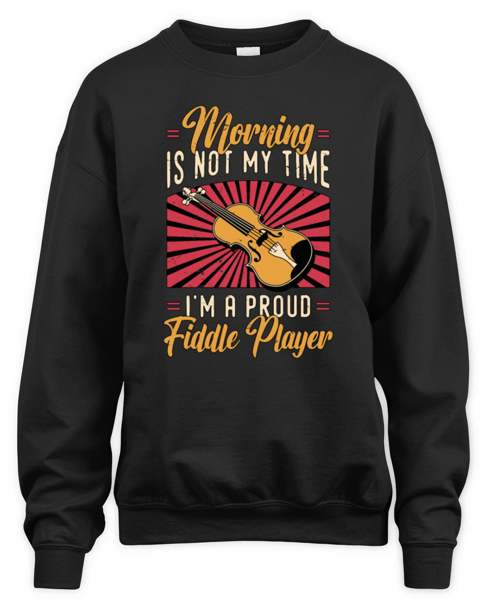 Fiddle Player Morning Is Not My Time Violinist Unisex Premium Crewneck Sweatshirt