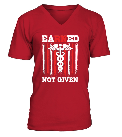 Male Nursing Graduation Earned Not Given Nurse V-Neck T-shirt