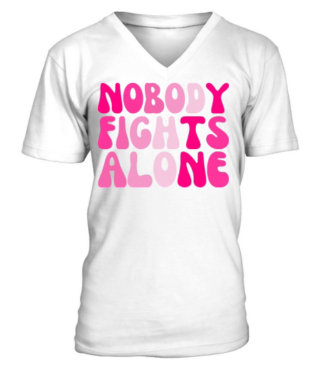 Pink Nobody Fights Alone Breast Cancer Support V-Neck T-shirt