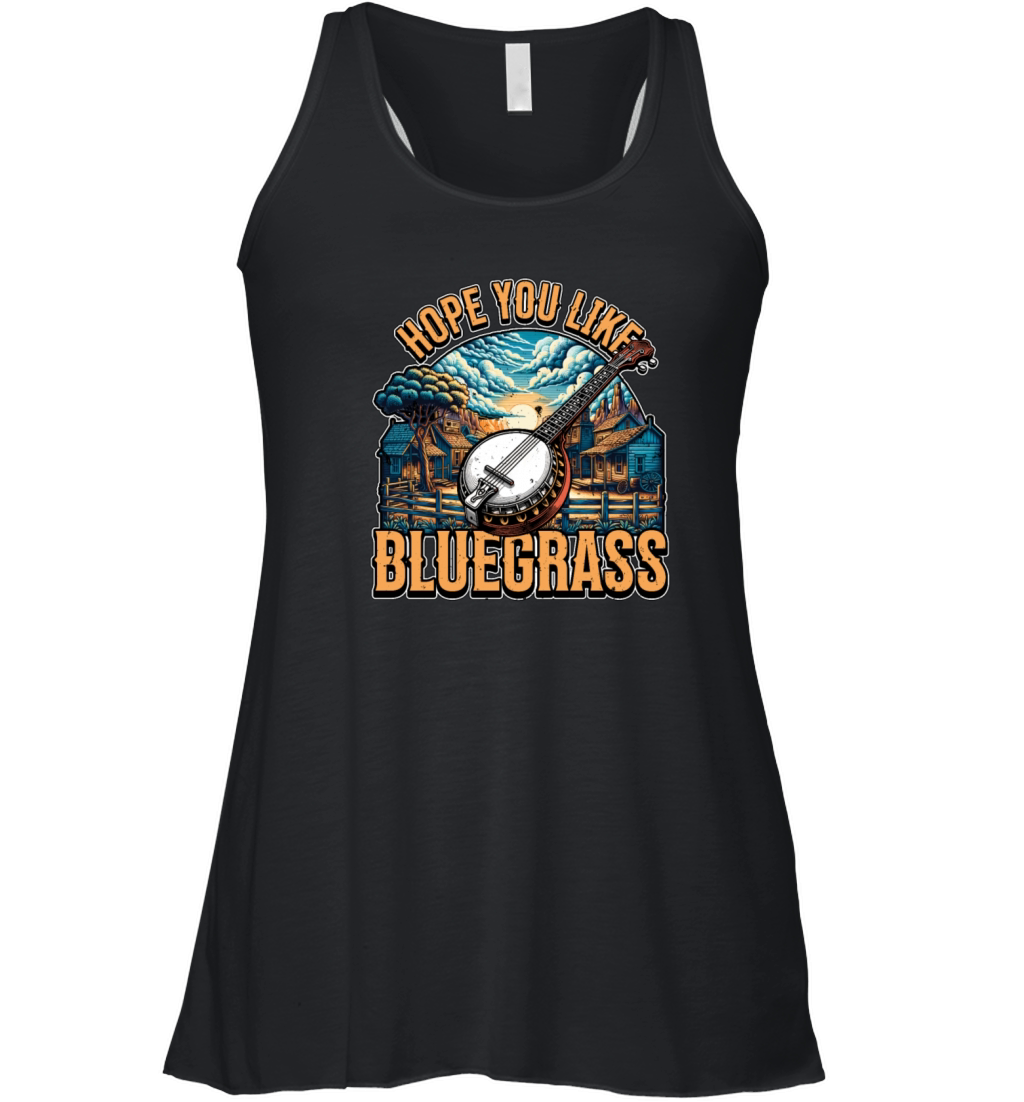 Bluegrass Music Hope You Like String Instrument Women's Flowy Tank Top