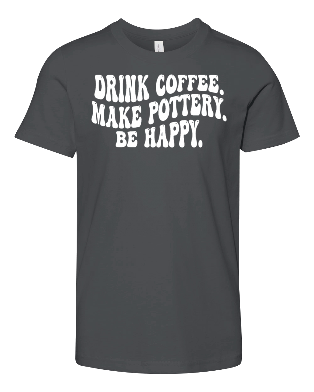 Drink Coffee Make Pottery Be Happy Funny Vintage Youth Unisex Jersey Tee