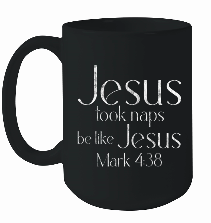 Jesus Took Naps Be Like Jesus 3 Ceramic Mug