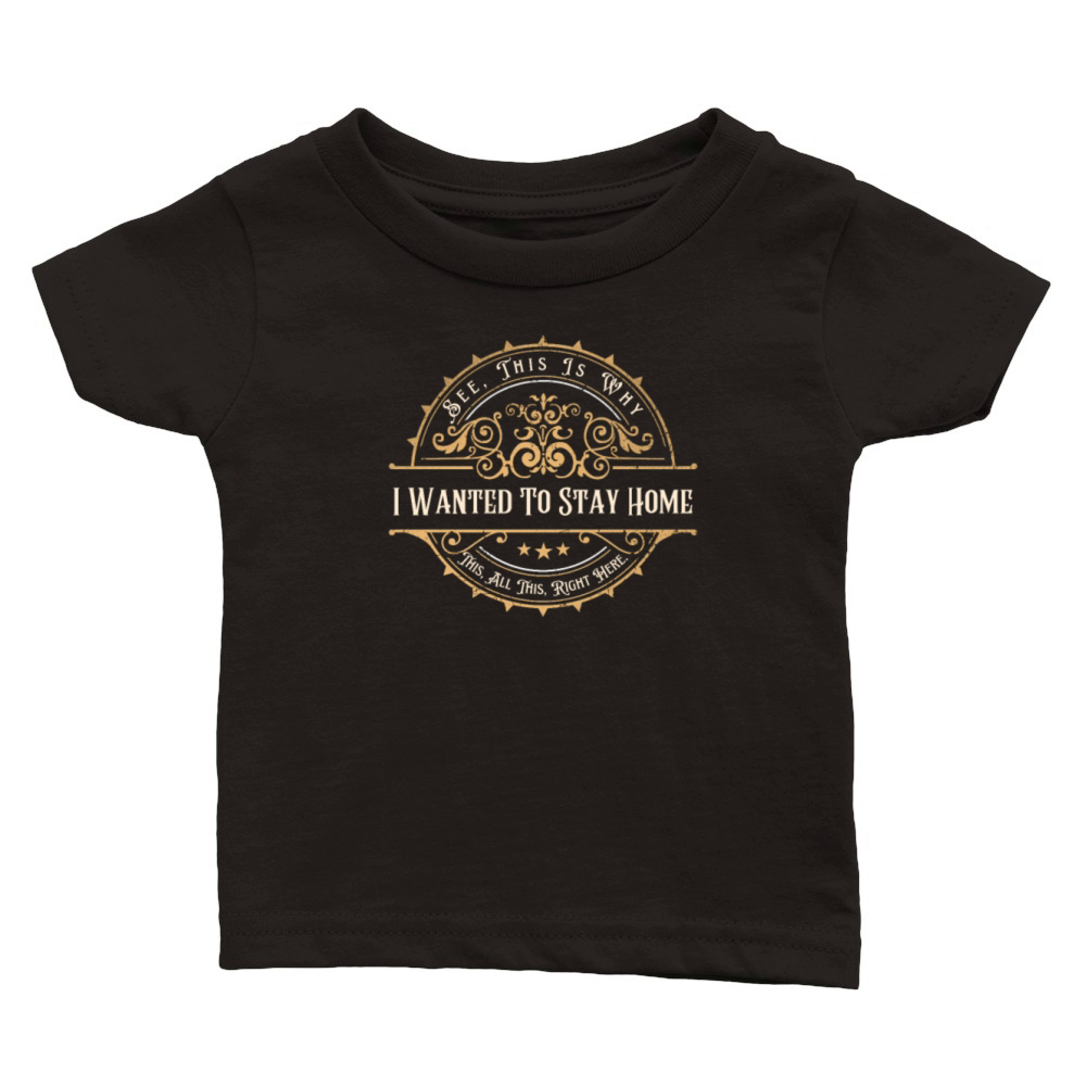 See This Is Why I Wanted To Stay Home Introvert Gi Classic Baby Crewneck T-shirt