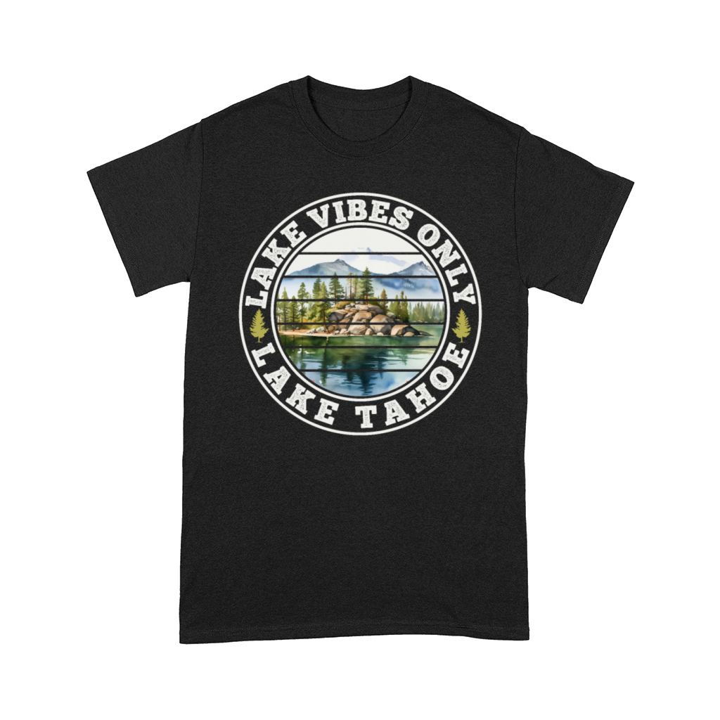 California LAKE VIBES ONLY LAKE TAHOE Adventure Comfort T-shirt