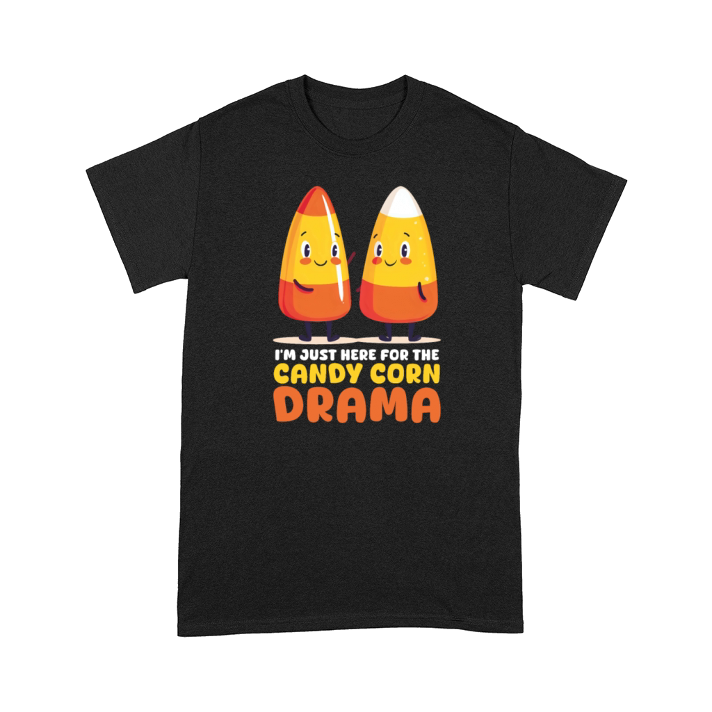 Candy Corn IM Just Here For The Candy Corn Drama Comfort T-shirt