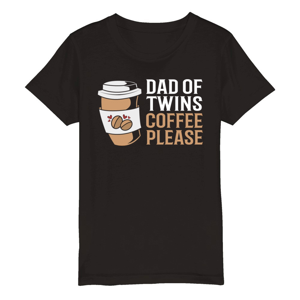 Funny Coffee Lovers Birthday Dad Of Twins Organic Kids Crewneck T-shirt