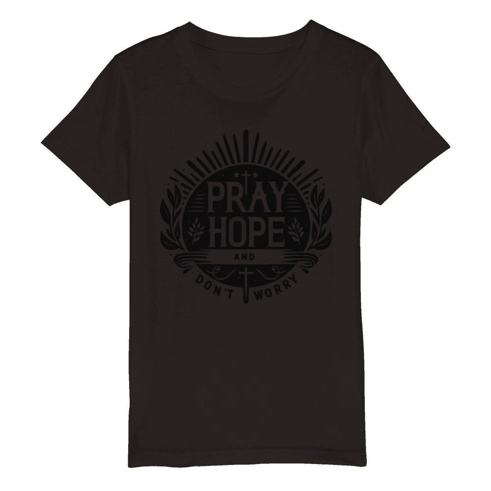 Pray Hope and Don’t Worry Organic Kids Crewneck T-shirt