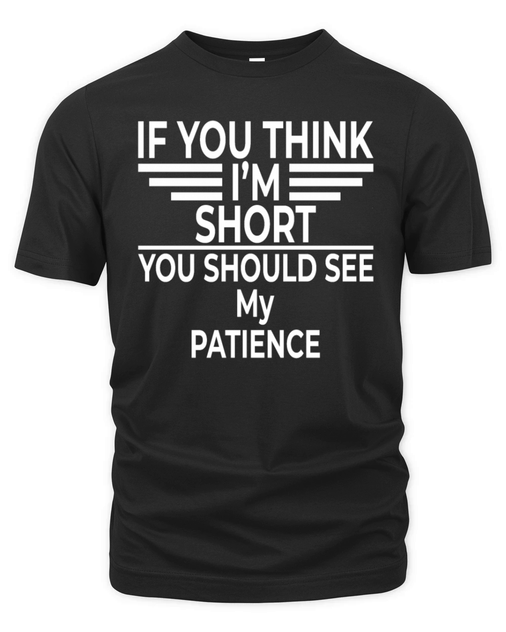 If You Think I m Short You Should See My Patience Organic Unisex T-shirt