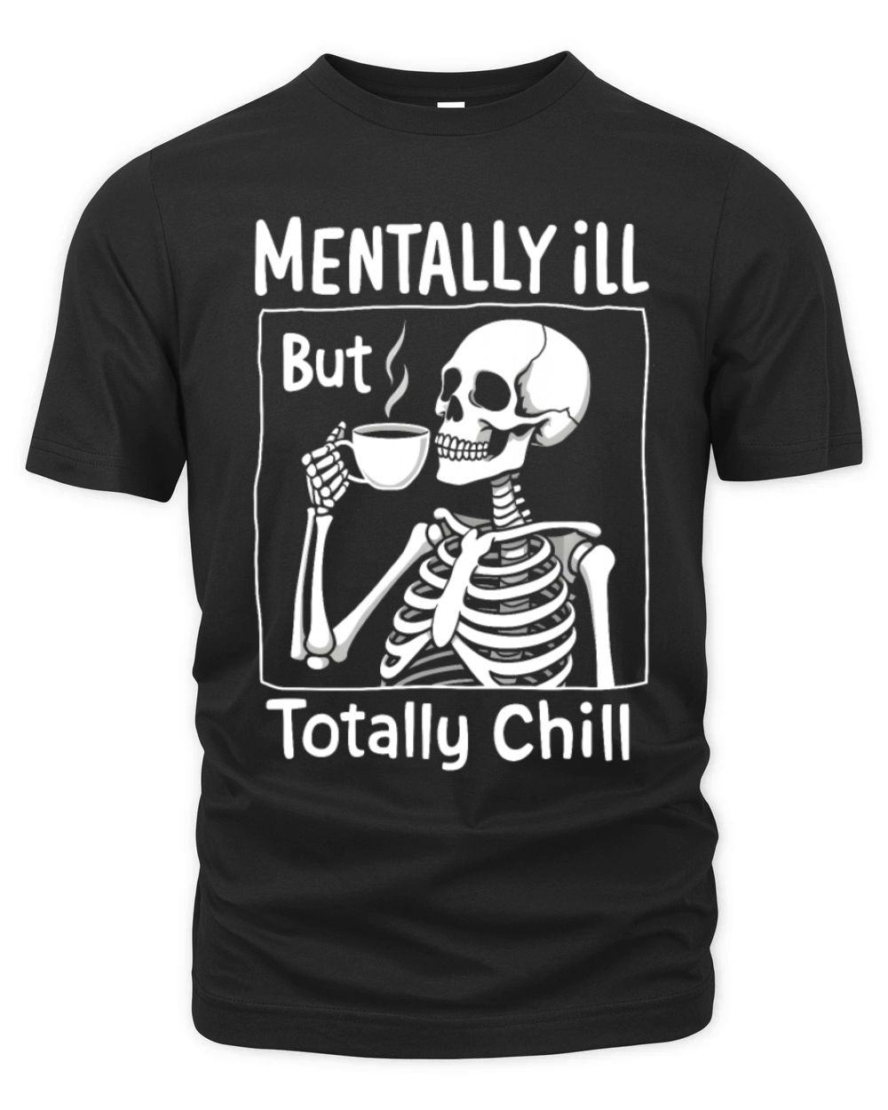 Mentally Ill But Totally Chill Organic Unisex T-shirt