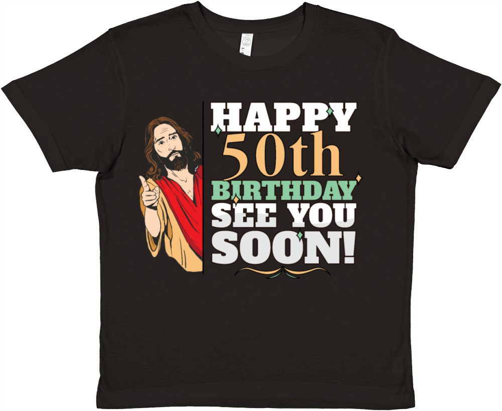 Happy 50th Birthday See You Soon Funny Jesus Meme Premium Kids Crewneck T-shirt