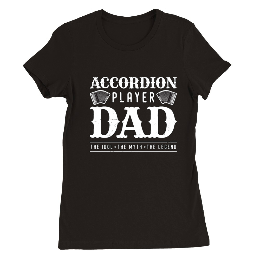 Accordion Player Dad The Idol Loves Country Music Premium Womens Crewneck T-shirt