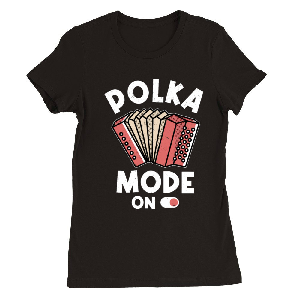 Funny Polka Dance Design for a Polka Muscian Premium Womens Crewneck T-shirt