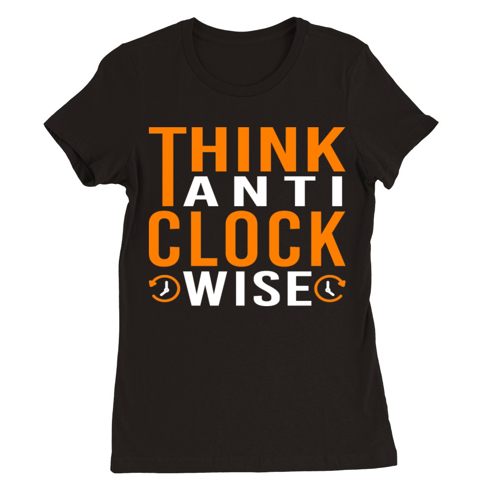 Think Anticlockwise Premium Womens Crewneck T-shirt