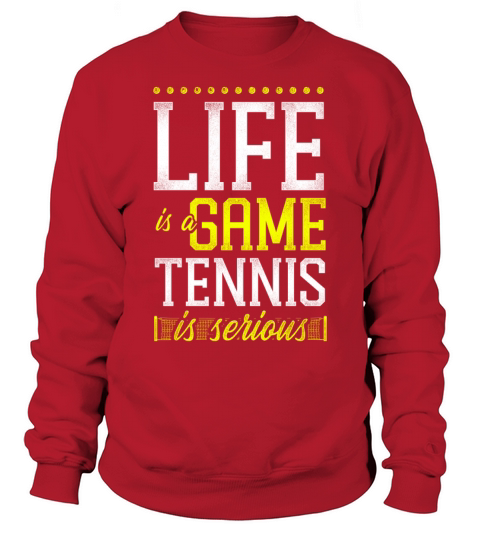 Funny Tennis Player Racket Life Is Sweatshirt Unisex
