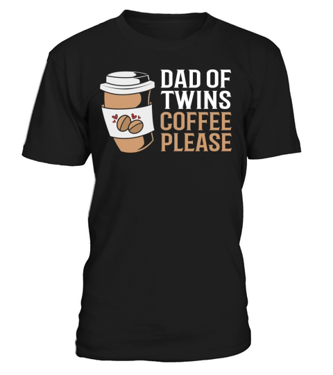 Funny Coffee Lovers Birthday Dad Of Twins T-Shirt Unisex