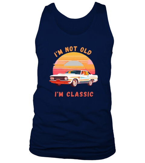 Im not old Im Classic Tank Top Unisex