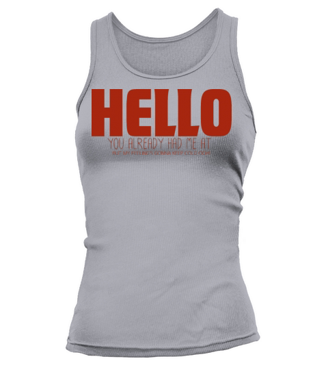 HELLO - Bold Quote Design with a Fun Message Tank top Woman