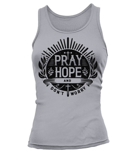 Pray Hope and Don’t Worry Tank top Woman