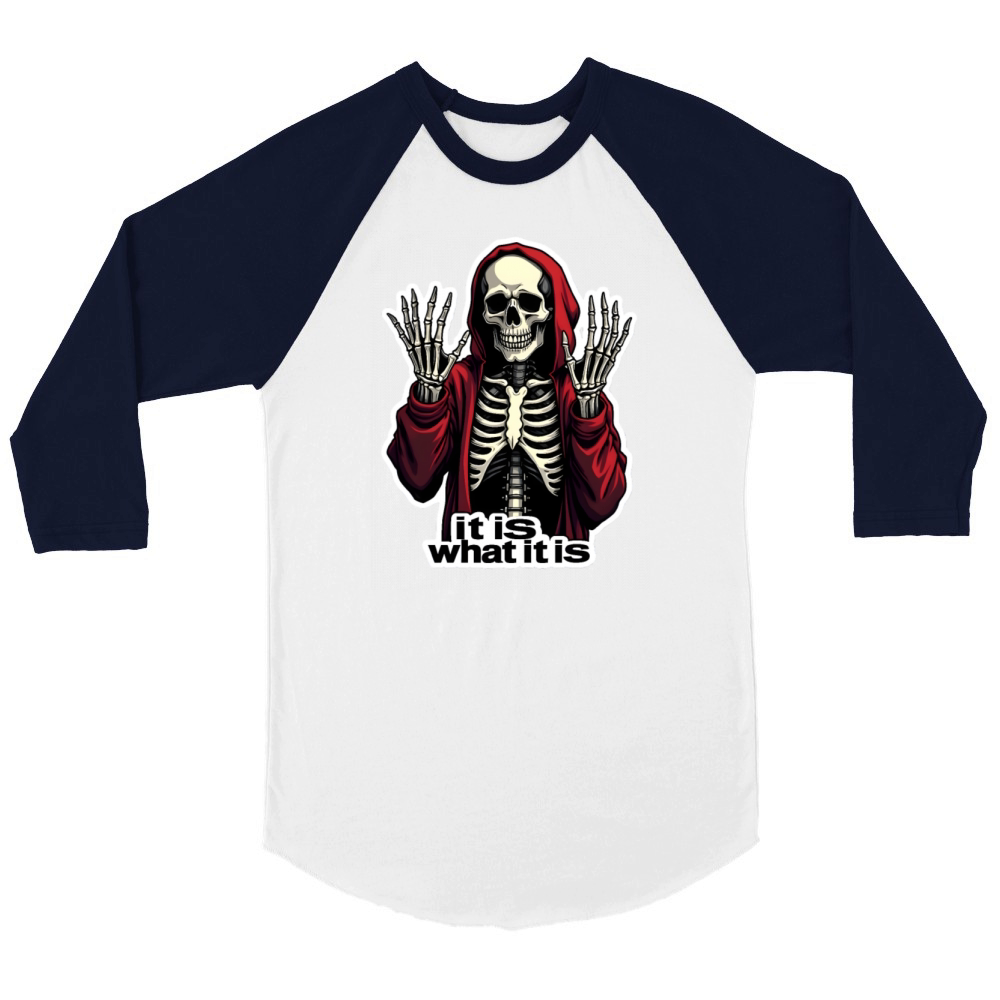 It is what it is Skull Sarcasm Unisex ¾ sleeve Raglan T-shirt