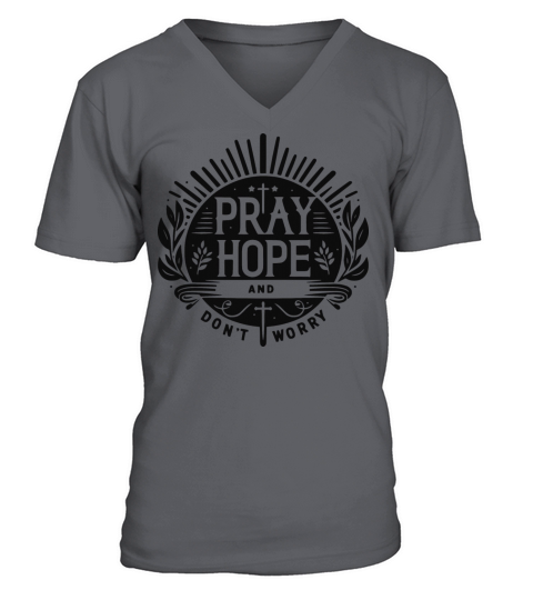 Pray Hope and Don’t Worry V-Neck T-shirt