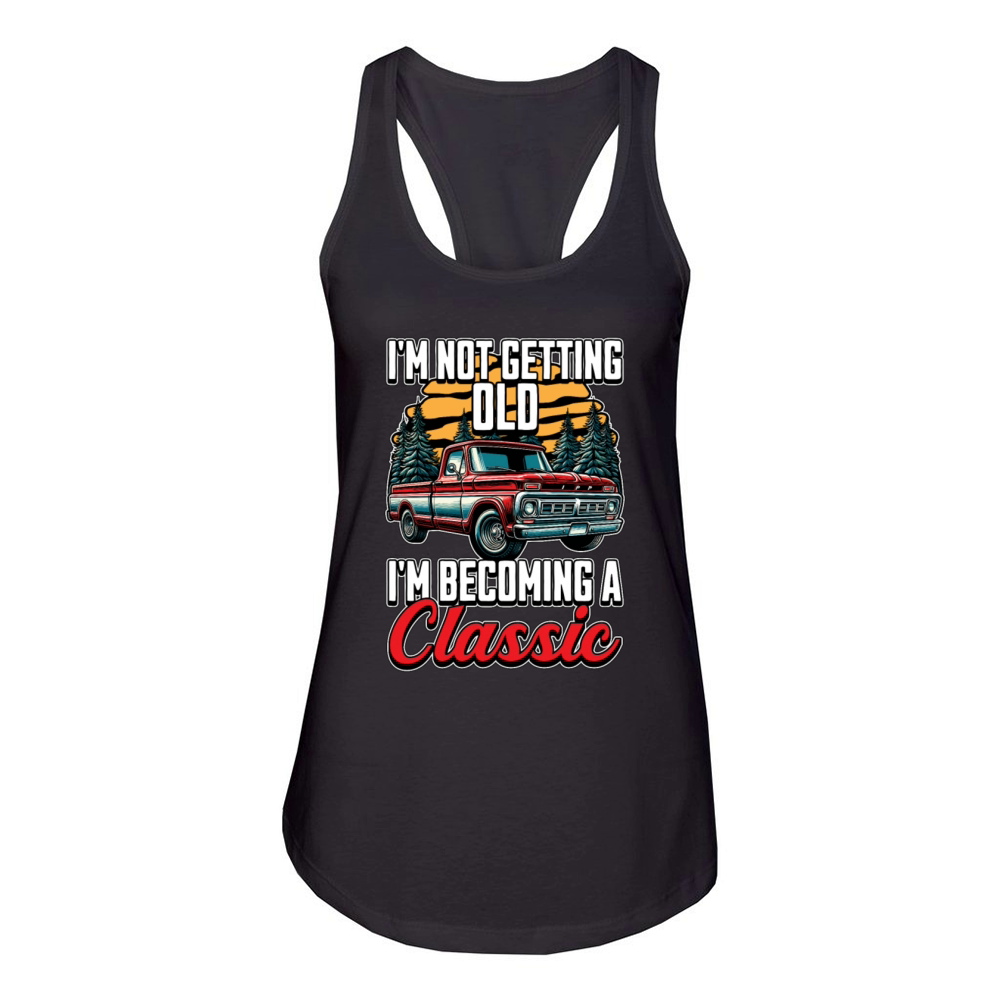 Pickup Truck Im Not Getting Old Im Truck Driver Women's Racerback Tank