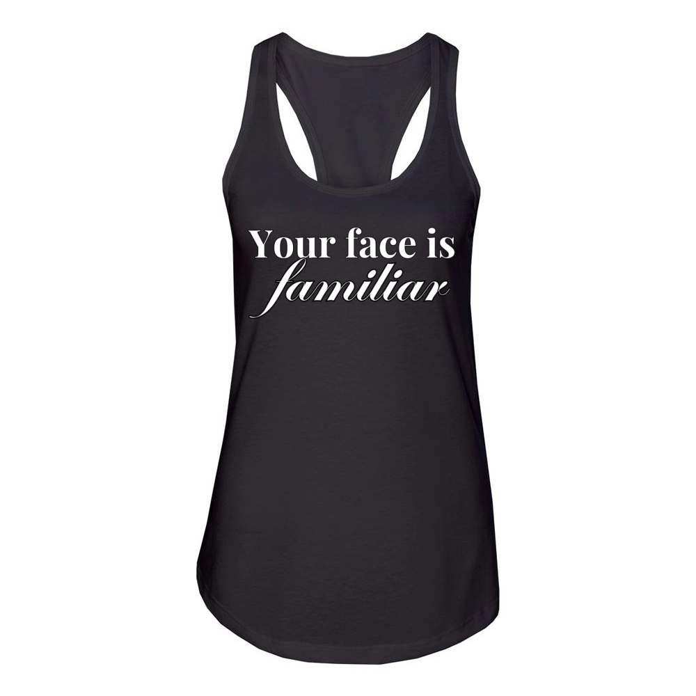 Your face is familiar Women's Racerback Tank