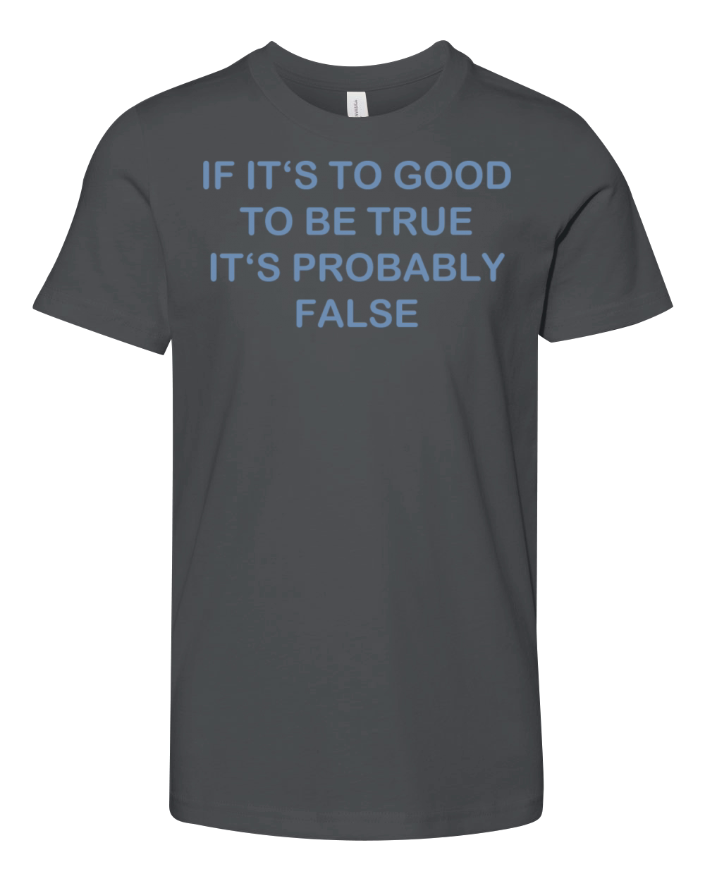 Too good probably false funny quote Youth Unisex Jersey Tee