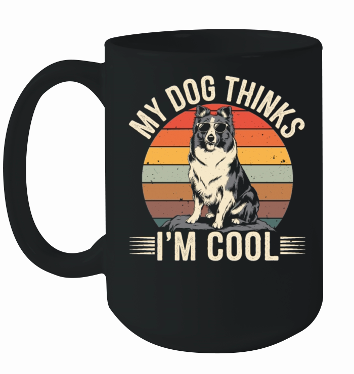 Shetland Sheepdog My Dog Thinks Im Cool Sheltie Ceramic Mug