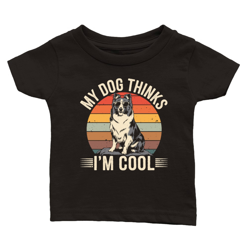 Shetland Sheepdog My Dog Thinks Im Cool Sheltie Classic Baby Crewneck T-shirt