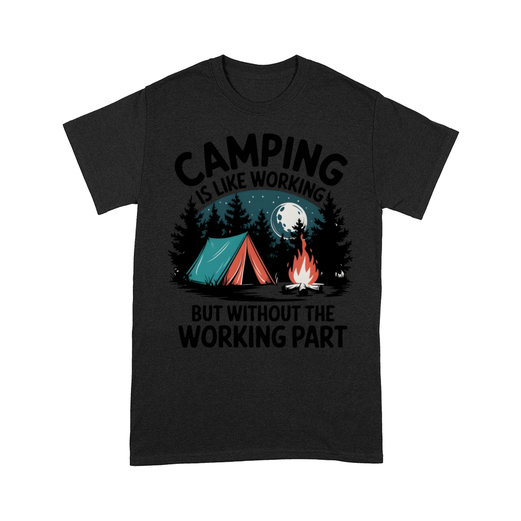 Quotes Camping is like working Comfort T-shirt