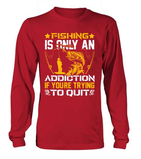 Fishing Addiction Humor Perfect for Anglers Long sleeved Unisex