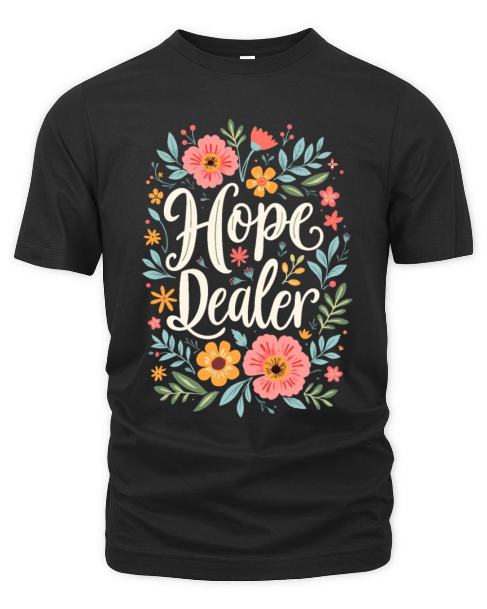 Hope Dealer Christian Quote Floral Flower Design Organic Unisex T-shirt
