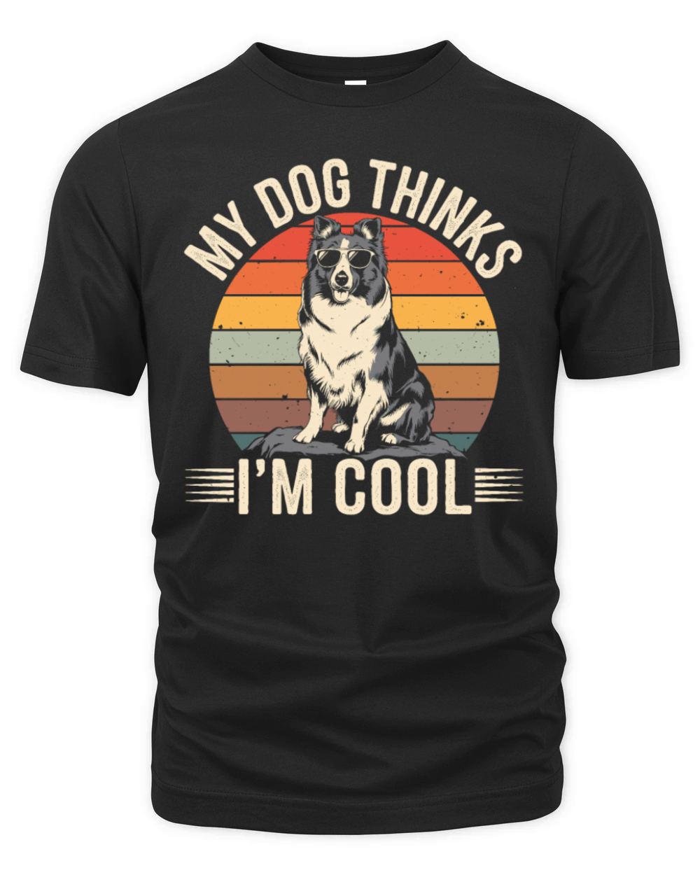 Shetland Sheepdog My Dog Thinks Im Cool Sheltie Organic Unisex T-shirt