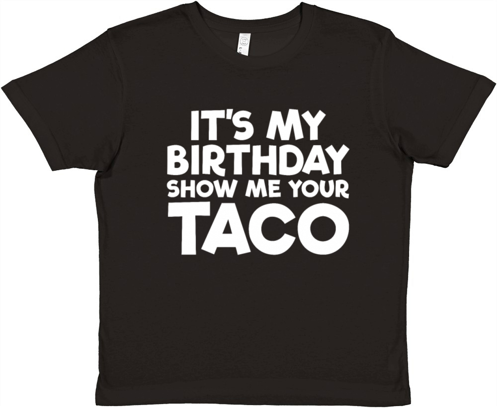 Its My Birthday Show Me Your Taco Mens Birthday Premium Kids Crewneck T-shirt