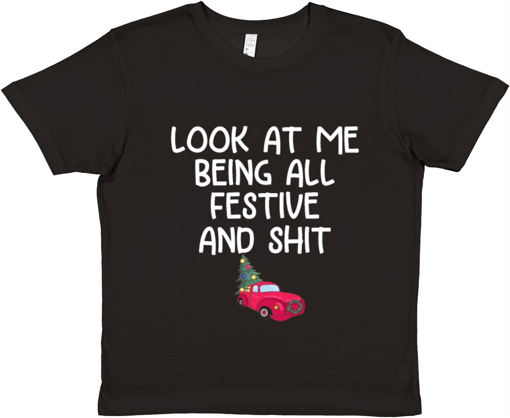 Look At Me Being All Festive And Shit Funny Xmas Premium Kids Crewneck T-shirt