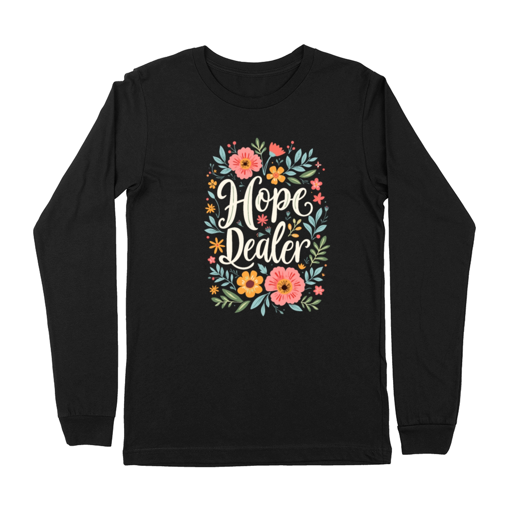 Hope Dealer Christian Quote Floral Flower Design Premium Long Sleeve