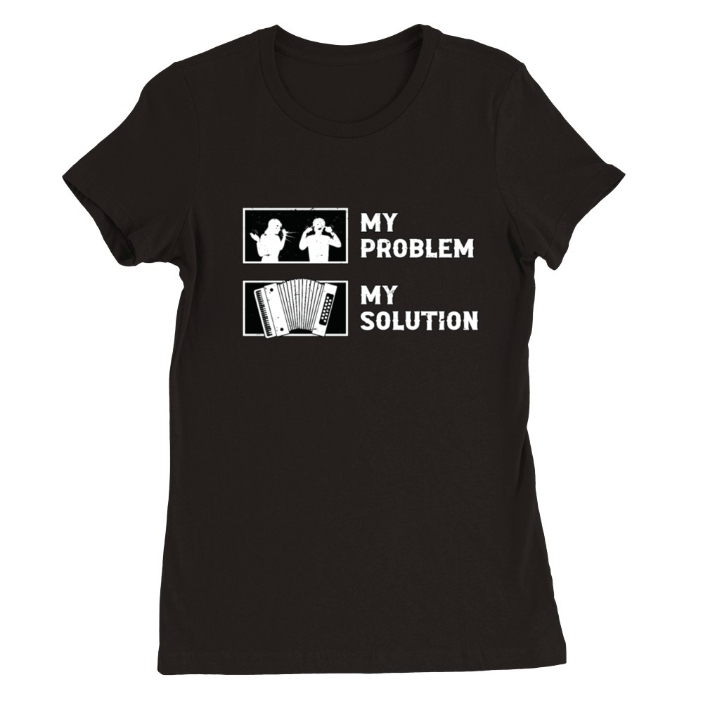 Accordion Player My Problem My Pictogram Dad Mom Premium Womens Crewneck T-shirt